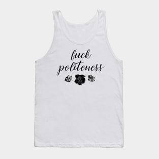 Fuck Politeness Tank Top
